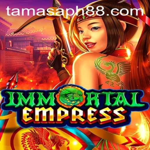 ImmortalEmpress: An Epic Journey with TAMASAPH